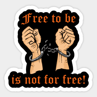 Frei zu sein ist nicht umsonst! Sticker